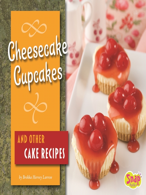 Title details for Cheesecake Cupcakes and Other Cake Recipes by Brekka Hervey Larrew - Available